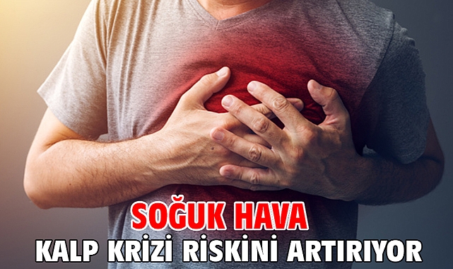 Soğuk hava kalp krizi riskini artırıyor