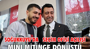 Soğukkuyu’da seçim ofisi açılışı mini mitinge dönüştü!