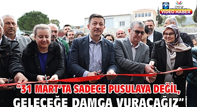 “31 Mart’ta Sadece Pusulaya Değil, Geleceğe Damga Vuracağız”