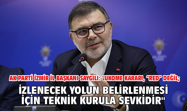 AK Parti İzmir İl Başkanı Saygılı: