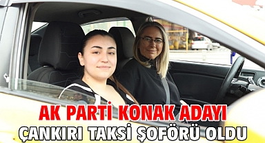 AK Parti Konak Adayı Çankırı taksi şoförü oldu