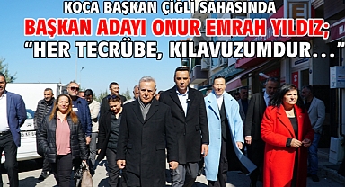 Başkan Adayı Onur Emrah Yıldız; “Her tecrübe, kılavuzumdur…”