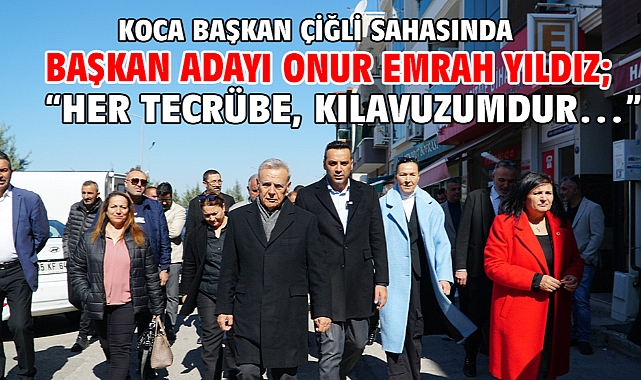 Başkan Adayı Onur Emrah Yıldız; “Her tecrübe, kılavuzumdur…”