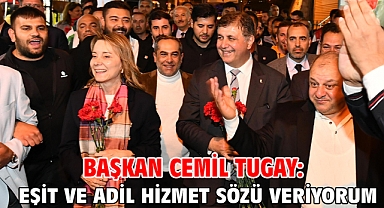 Başkan Cemil Tugay: Eşit ve adil hizmet sözü veriyorum
