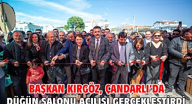 Başkan Kırgöz, Çandarlı’da Düğün Salonu açılışı gerçekleştirdi
