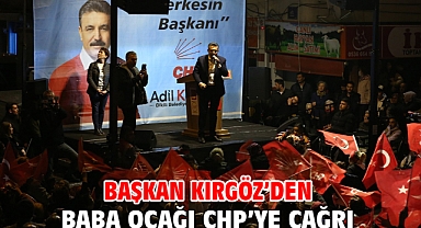 Başkan Kırgöz'den Baba Ocağı CHP'ye Çağrı