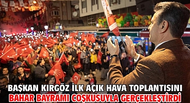 Başkan Kırgöz ilk açık hava toplantısını Bahar Bayramı coşkusuyla gerçekleştirdi