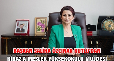 Başkan Saliha Özçınar Kutlu'dan Kiraz'a Meslek Yüksekokulu müjdesi