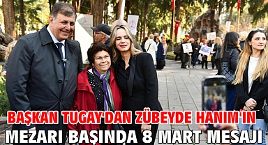 Başkan Tugay'dan Zübeyde Hanım'ın mezarı başında 8 Mart mesajı
