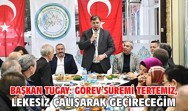 Başkan Tugay: Görev süremi tertemiz, lekesiz çalışarak geçireceğim