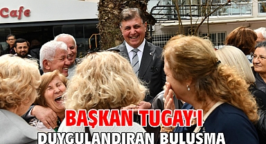 Başkan Tugay'ı duygulandıran buluşma