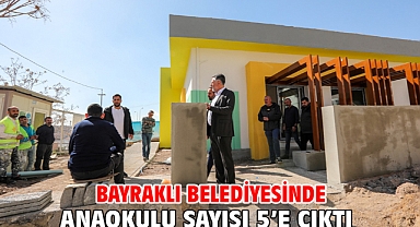 Bayraklı Belediyesinde anaokulu sayısı 5’e çıktı
