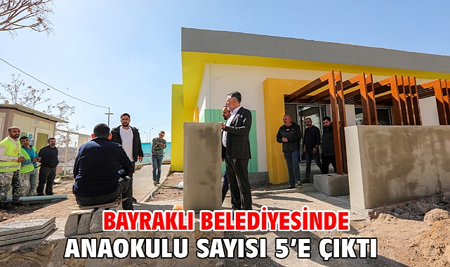 Bayraklı Belediyesinde anaokulu sayısı 5’e çıktı