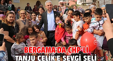 Bergama'da CHP’li Tanju Çelik'e sevgi seli!