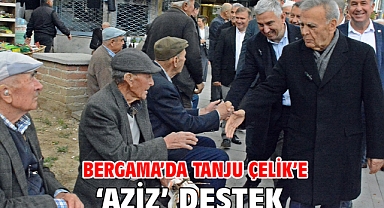 Bergama'da Tanju Çelik'e 'Aziz' destek!