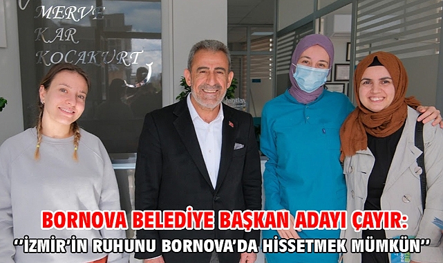 Bornova Belediye Başkan Adayı Çayır: ‘’İzmir’in ruhunu Bornova’da hissetmek mümkün’’