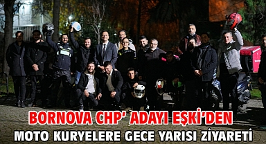 Bornova CHP Adayı Eşki’den Moto kuryelere gece yarısı ziyareti
