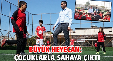 Büyük heyecan: Çocuklarla sahaya çıktı