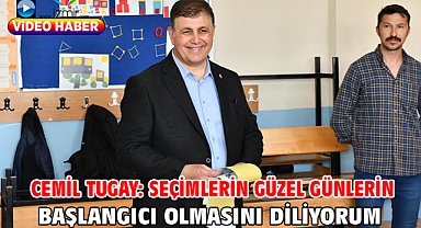 Cemil Tugay: Seçimlerin güzel günlerin başlangıcı olmasını diliyorum
