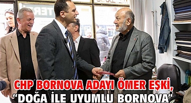 CHP Bornova Adayı Ömer Eşki, “Doğa ile uyumlu Bornova”