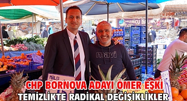 CHP Bornova Adayı Ömer Eşki: Temizlikte radikal değişiklikler