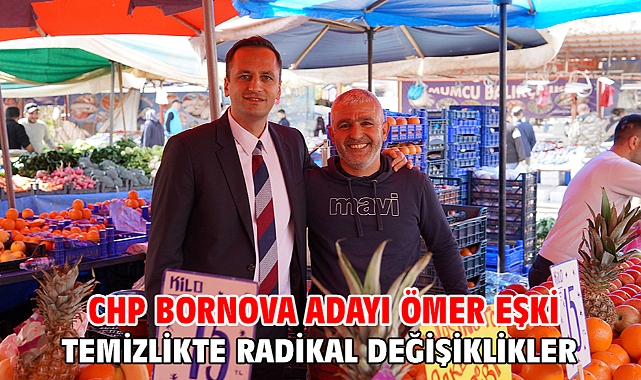 CHP Bornova Adayı Ömer Eşki: Temizlikte radikal değişiklikler