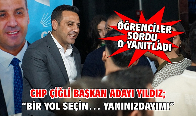 CHP Çiğli Başkan Adayı Yıldız;