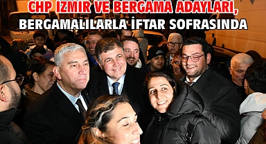 CHP İzmir ve Bergama Adayları, Bergamalılarla İftar Sofrasında
