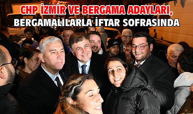 CHP İzmir ve Bergama Adayları, Bergamalılarla İftar Sofrasında