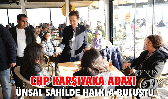 CHP Karşıyaka Adayı Ünsal sahilde halkla buluştu