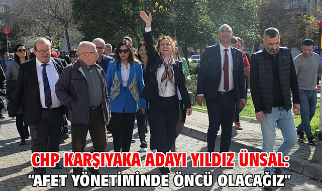 CHP Karşıyaka Adayı Yıldız Ünsal: “Afet yönetiminde öncü olacağız”