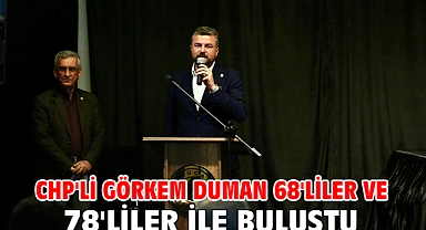 CHP'li Görkem Duman 68'liler ve 78'liler ile buluştu