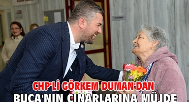 CHP'li Görkem Duman'dan Buca'nın çınarlarına müjde