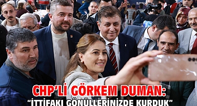CHP’li Görkem Duman: “İttifakı gönüllerinizde kurduk”