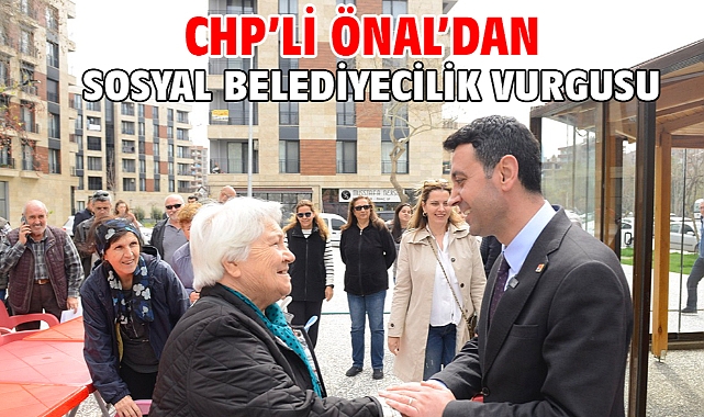 CHP'li Önal'dan sosyal belediyecilik vurgusu!