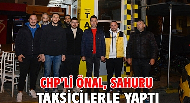 CHP’li Önal, sahuru taksicilerle yaptı