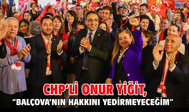 CHP’li Onur Yiğit, “Balçova’nın Hakkını Yedirmeyeceğim”