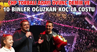 CHP Torbalı Adayı Övünç Demir ve 10 Binler Oğuzkan Koç’la Çoştu