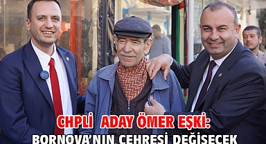 CHPli Aday Ömer Eşki: Bornova’nın çehresi değişecek