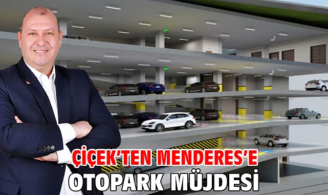 Çiçek’ten Menderes’e Otopark Müjdesi