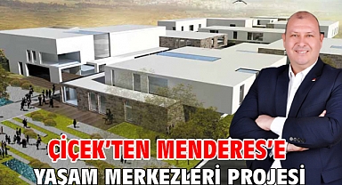 Çiçek’ten Menderes’e Yaşam Merkezleri Projesi