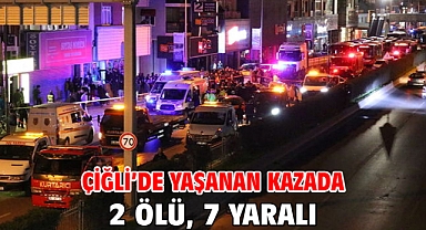 Çiğli’de yaşanan kazada 2 ölü, 7 yaralı