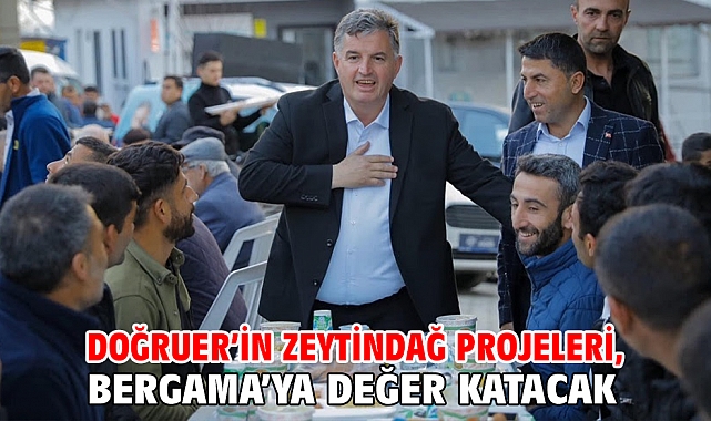 Doğruer’in Zeytindağ projeleri, Bergama’ya değer katacak