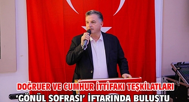 Doğruer ve Cumhur İttifakı teşkilatları ‘Gönül Sofrası’ iftarında buluştu
