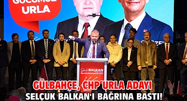 Gülbahçe, Chp Urla Adayı Selçuk Balkan'ı Bağrına Bastı!