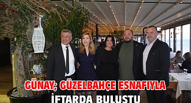 Günay; Güzelbahçe Esnafıyla İftarda Buluştu