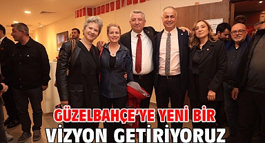 Güzelbahçe’ye Yeni Bir Vizyon Getiriyoruz