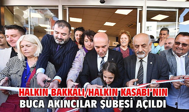 Halkın Bakkalı/Halkın Kasabı’nın Buca Akıncılar şubesi açıldı