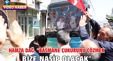 Hamza Dağ, “Basmane Çukurunu Çözmek Bize Nasip Olacak”