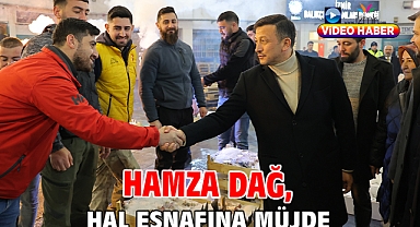 Hamza Dağ, Hal Esnafına Müjde